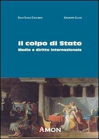 Il colpo di Stato. Media e diritto internazionale - G. Luigi Cecchini,Giuseppe Liani - copertina