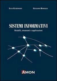 Sistemi informativi. Modelli, strumenti e applicazioni - Luca Guzzonato,Giuliano Bonollo - copertina