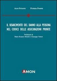 Il risarcimento del danno alla persona nel codice delle assicurazioni private - Aldo Fittante,Patrizia Pompei - copertina