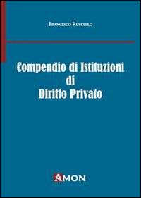 Compendio di istituzioni di diritto privato - Francesco Ruscello - copertina