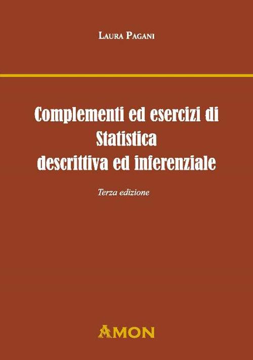 Complementi ed esercizi di statistica descrittiva e inferenziale - Laura Pagani - copertina