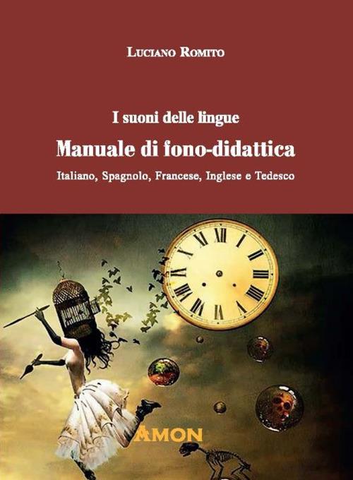 I suoni delle lingue. Manuale di fono-didattica. Italiano, spagnolo, francese, inglese, tedesco - Luciano Romito - copertina