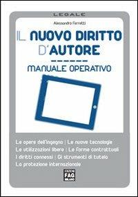 Il nuovo diritto d'autore. Manuale operativo - Alessandro Ferretti - copertina