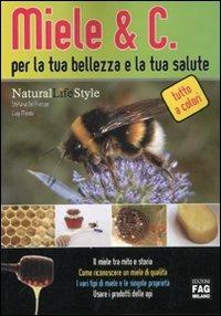 Miele & C. per la tua bellezza e la tua salute - Stefania Del Principe,Luigi Mondo - copertina