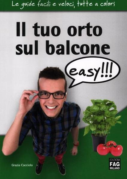 Il tuo orto sul balcone easy!!! - Grazia Cacciola - copertina