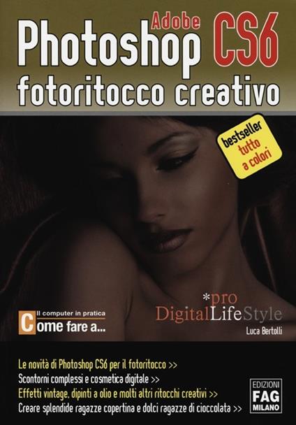 Adobe photoshop CS6. Fotoritocco creativo - Luca Bertolli - copertina