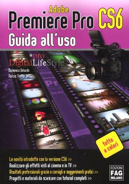 Adobe Premiere Pro CS6. Guida all'uso - Domenico Belardo,Nunzio Trotta - copertina