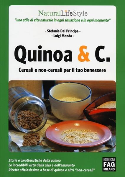Quinoa & C. Cereali e non-cereali per il tuo benessere - Stefania Del Principe,Luigi Mondo - copertina