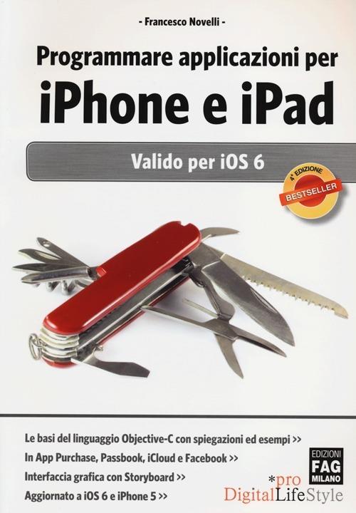 Programmare applicazioni per iPhone e iPad. Valido per iOS 6 - Francesco Novelli - copertina