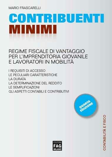 Contribuenti minimi. Regime fiscale di vantaggio per l'imprenditoria giovanile e lavoratori in mobilità. Il regime contabile agevolato - Mario Frascarelli - copertina