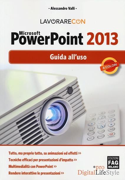 Lavorare con Microsoft PowerPoint 2013. Guido all'uso - Alessandro Valli - copertina