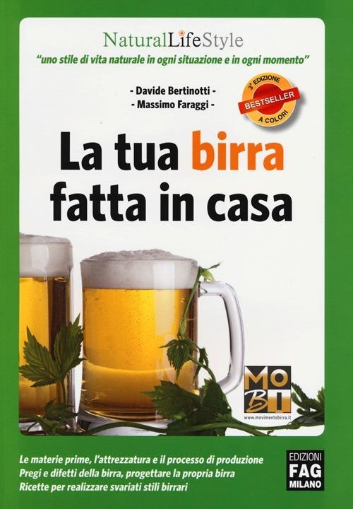 La tua birra fatta in casa - Davide Bertinotti,Massimo Faraggi - copertina