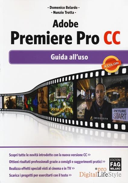 Adobe Premiere Pro CC. Guida all'uso - Domenico Belardo,Nunzio Trotta - copertina
