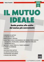 Il mutuo ideale. Guida pratica alla scelta del mutuo più conveniente. Con aggiornamento online