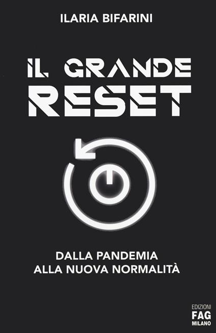 Il grande reset. Dalla pandemia alla nuova normalità - Ilaria Bifarini - copertina