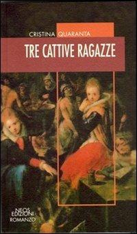 Tre cattive ragazze - Cristina Quaranta - copertina