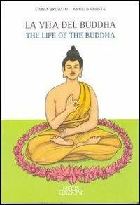 La vita del Buddha-The life of Buddha. Ediz. bilingue - Carla Bruatto,Angela Crosta - copertina