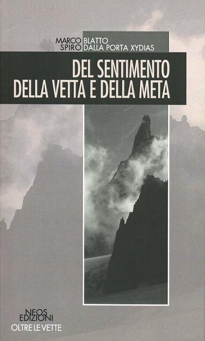 Del sentimento della vetta e della meta - Marco Blatto,Spiro Dalla Porta Xidias - copertina