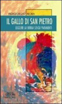 Il gallo di San Pietro. Leggere la Bibbia senza paramenti - P. Giorgio Mora - copertina