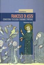 Francesco di Assisi. Cronistoria. Psicologia. Itinerario spirituale