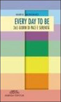 Every day to be. 365 giorni di pace e serenità - Maria Montano - copertina