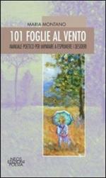 101 foglie al vento. Manuale poetico per imparare a esprimere i desideri