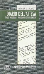 Diario dell'attesa. Tempo di guerra e prigionia in Etiopia e Kenya