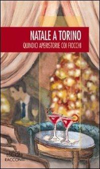 Natale a Torino. Quindici aperistorie con i fiocchi - copertina