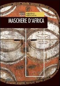 Maschere d'Africa. Ediz. illustrata - Bruno Albertino,Anna Alberghina - copertina