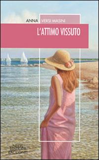 L'attimo vissuto - Anna Versi Masini - copertina