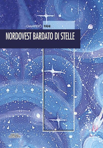 Nordovest bardato di stelle - Giampiero Pani - copertina