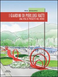 I giardini di Pierluigi Ratti. Una vita di progetti nel verde - Irma Beniamino - copertina