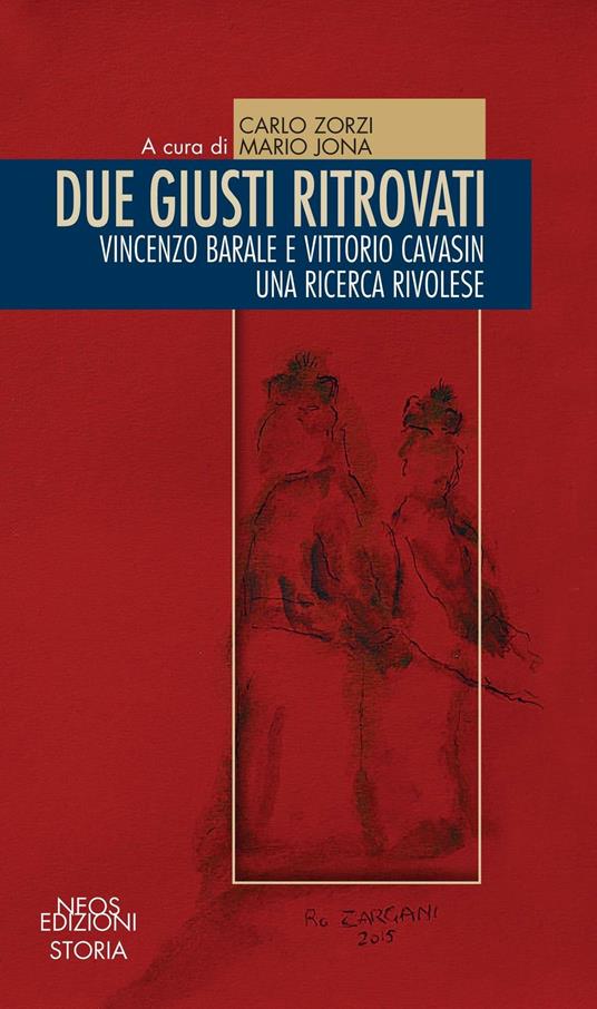 Due giusti ritrovati. Vincenzo Barale e Vittorio Cavasin. Una ricerca rivolese - Carlo Zorzi,Mario Jona - copertina