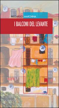 I balconi del levante - Riccardo Marchina - copertina