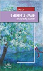 Il segreto di Edward. I fiori di Bach si raccontano