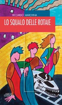 Lo squalo delle rotaie - Riccardo Marchina - copertina