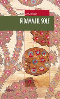 Ridammi il sole - Carla Gagliardi - copertina