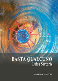 Basta qualcuno - Luisa Sartoris - copertina