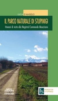 Il parco naturale di Stupinigi. Itinerari di visita alla Magistral Commenda Mauriziana - Luca D'angelo - copertina