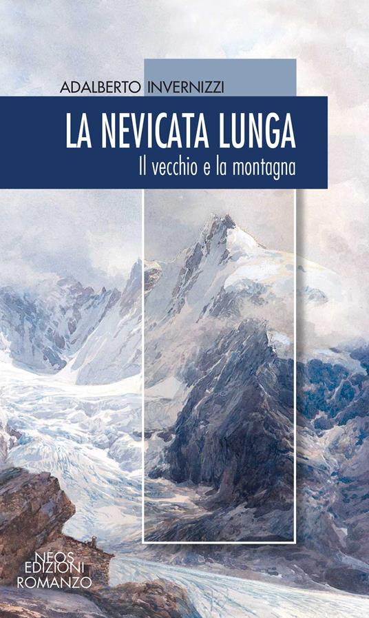 La nevicata lunga. Il vecchio e la montagna - Adalberto Invernizzi - copertina