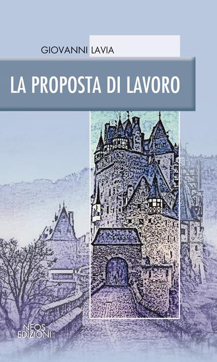 La proposta di lavoro - Giovanni Lavia - copertina