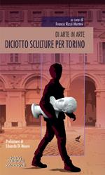 Diciotto sculture per Torino. Di arte in arte