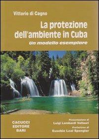 La protezione dell'ambiente in Cuba. Un modello esemplare - Vittorio Di Cagno - copertina