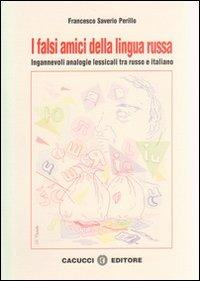I falsi amici della lingua russa. Ingannevoli analogie lessicali tra russo e italiano. Ediz. italiana e russa - Francesco S. Perillo - copertina