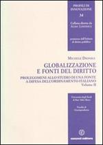 Globalizzazione e fonti del diritto. Vol. 2: Prolegomeni allo studio di una fonte e difesa dell'ordinamento italiano.