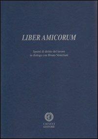 Liber amicorum. Spunti di diritto del lavoro in dialogo con Bruno Veneziani - copertina