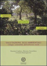 Valutazioni eco-ambientali. Sviluppo sostenibile dell'ambiente rurale. Con CD-ROM - Maurizia Catalano,Giovanni Mastrogiacomo,Eleonora Amendolara - copertina