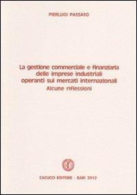 La gestione commerciale e finanziaria delle imprese industriali operanti sui mercati internazionali - Pierluigi Passaro - copertina