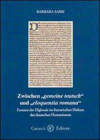 Zwischen gemaine teutsch und eloquentia romana. Formen der Diglossie im literarischen Diskurs des deutschen Humanismus - Barbara Sasse - copertina