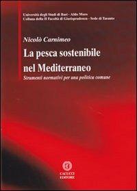 La pesca sostenibile nel Mediterraneo. Strumenti normativi per una politiva comune - Nicolò Carnimeo - copertina